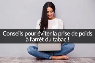 Astuces et conseils pour éviter la prise de poids à l'arrêt du tabac !