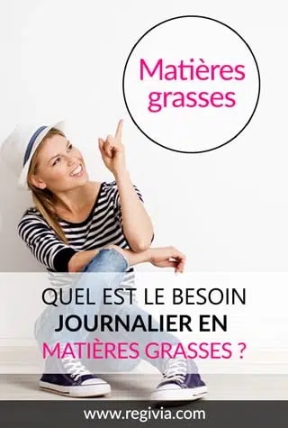 Quels sont les besoins par jour en matières grasses ?