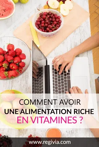 Comment avoir une alimentation riche en vitamines ?