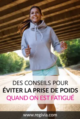 Des conseils pour éviter la prise de poids quand on est fatigué