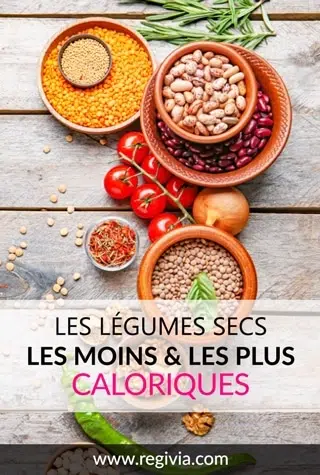 Les légumes secs ou légumineuses les moins et les plus riches en calories