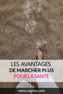 Quels sont les avantages de marcher plus de pas pour sa santé ?