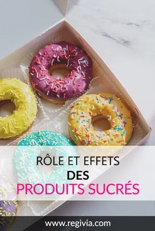 Liste, rôle et effets des produits sucrés sur l'organisme