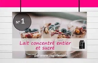 Top 1 : Le lait concentré entier sucré
